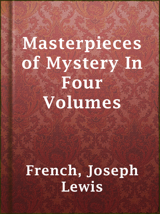 Title details for Masterpieces of Mystery In Four Volumes by Joseph Lewis French - Available